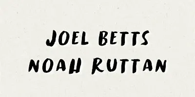 Joel Betts n' Noah Ruttan