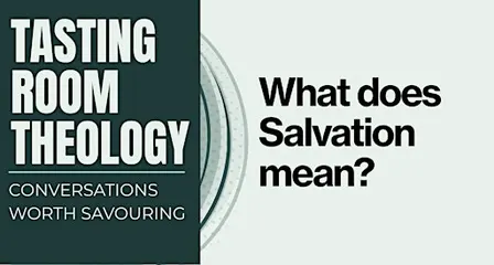 Tasting Room Theology: Salvation
