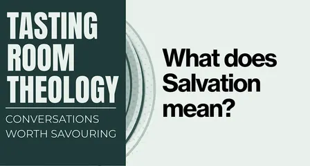 Tasting Room Theology: Salvation