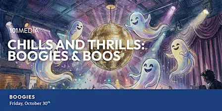 CHILLS AND THRILLS: Boogies & Boos
