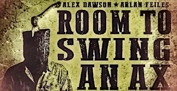 Steve Shell (Old Gods of Appalachia) Presents ROOM TO SWING AN AX