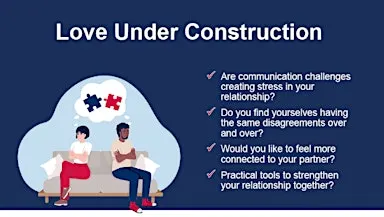 Love Under Construction Strong relationships aren't found—they're built.