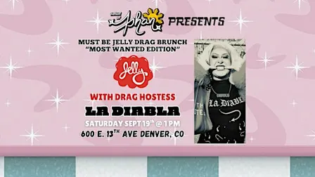 MUST BE JELLY DRAG BRUNCH: Most Wanted Edition