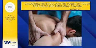 Unlocking The Shoulder: The Power of Touch for Stress and Emotional Trauma