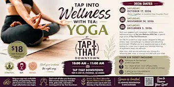 Tap Into Wellness With Tea: Yoga at Tap That Downtown