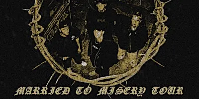 MARRIED TO MISERY TOUR