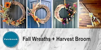 Patchwork Presents Fall Wreaths + Broom Craft Workshop