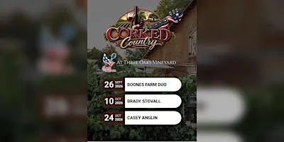 Corked Country Concert Series w/Boones Farm @ 3 Oaks Vineyard - Clovis, CA