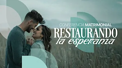 Conferencia Matrimonial: Restaurando la Esperanza