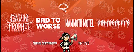 Gavin Prophet, Bad to Worse, Mammoth Motel, & Gamagalite in Sacramento