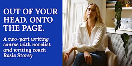 Out Of Your Head. Onto The Page: Two-Part Writing Workshop