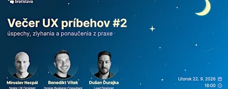 Večer UX príbehov #2: úspechy, zlyhania a ponaučenia z praxe