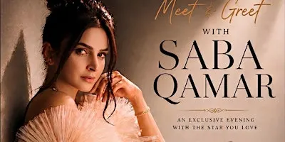 Meet and Greet with Saba Qamar