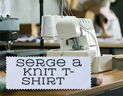Sew Your First Knit T-Shirt on a Serger