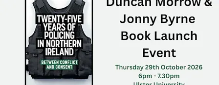 Book Launch: Twenty Five Years of Policing in Northern Ireland