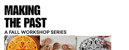 Making the Past: A Fall Workshop Series