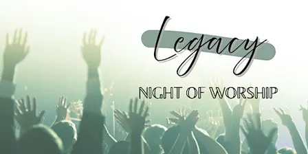 Legacy - Night of Worship