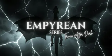 Empyrean Series Trivia After Dark
