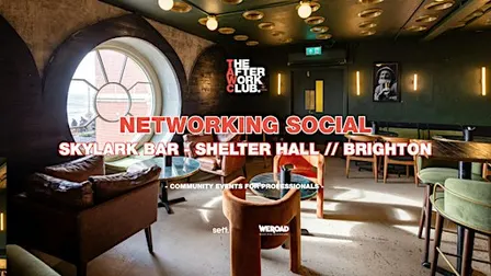 Networking Social - The After Work Club x Shelter Hall (BRIGHTON)