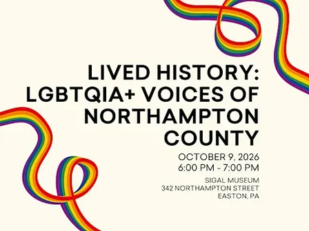 Lived History: LGBTQIA+ Voices of Northampton County