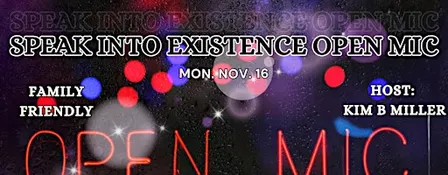 Speak Into Existence Open Mic (Nov.)