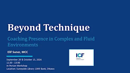 Beyond Technique: Coaching Presence in Complex and Fluid Environments