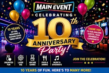 Main Event 10 Year Anniversary Celebration!