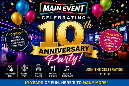 Main Event 10 Year Anniversary Celebration!