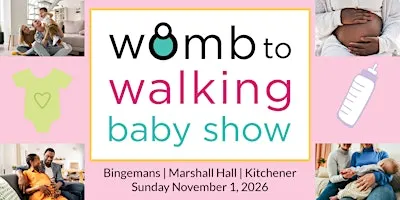KITCHENER Womb to Walking Baby Toddler Show FALL '26 -Pregnancy Parenting