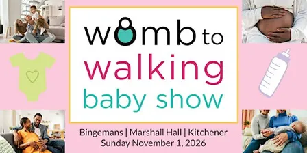 KITCHENER Womb to Walking Baby Toddler Show FALL '26 -Pregnancy Parenting