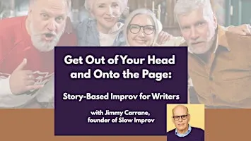 Get Out of Your Head and Onto the Page: Story-Based Improv for Writers