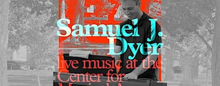 Samuel Dyer - Jazz at the Center
