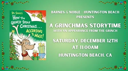 A Grinchmas Storytime with The Grinch at Barnes & Noble - Huntington Beach