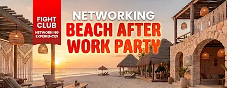 Fiesta de Networking After Work con Vibra de Playa [FIGHT CLUB CDMX]