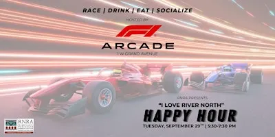 RNRA "I Love River North" Happy Hour  hosted by  F1®Arcade Chicago