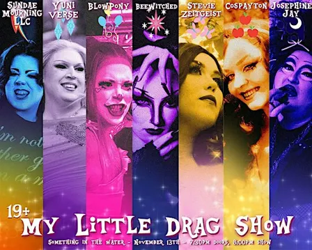 (19+) My Little Drag Show