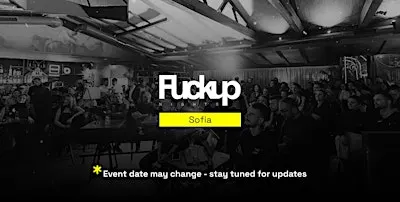 Fuckup Nights Sofia Vol.4 | Real Founder Failure Stories + Networking