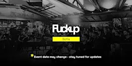 Fuckup Nights Sofia Vol.4 | Real Founder Failure Stories + Networking