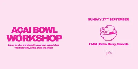 AÇAI BOWL WORKSHOP | for the girlies
