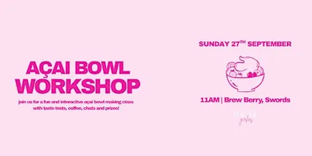 AÇAI BOWL WORKSHOP | for the girlies