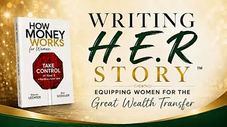 Writing H.E.R. Story™ : Equipping Women for the Great Wealth Transfer