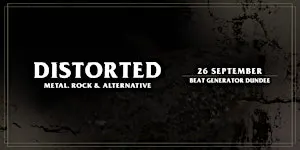 Distorted - Saturday 26 September