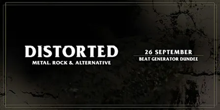 Distorted - Saturday 26 September