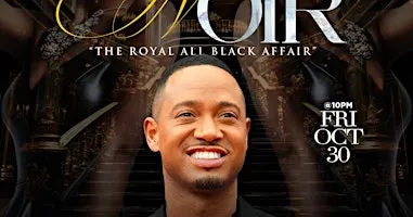 NOIR: "A All Black AFFAIR" GHOE 100 Terrence J + DJ QUICKSILVA +FLEXXA