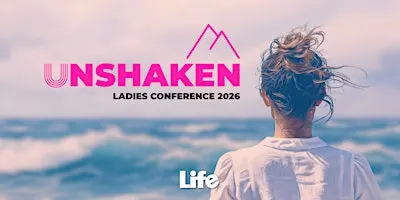 Life Ladies Conference 2026 - Unshaken 2026