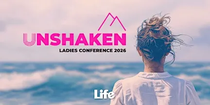 Life Ladies Conference 2026 - Unshaken 2026