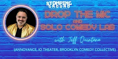 Drop the Mic Improvised Hip-Hop and The Solo Comedy Lab with Jeff Quintana