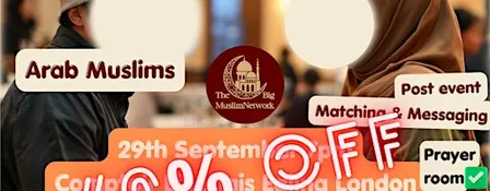ARAB Single MUSLIM MARRIAGE Event | MEETUP | LONDON Ealing
