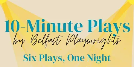 Belfast Playwrights' 10-Minute Play Festival