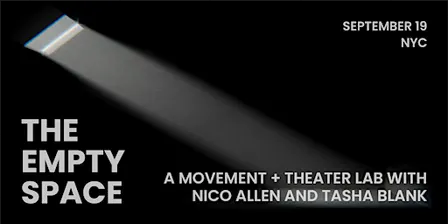 The Empty Space: A movement + theatre lab with Nico Allen & Tasha Blank